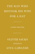 The Man Who Mistook His Wife for a Hat: And Other Clinical Tales di Oliver Sacks edito da EVERYMANS LIB