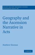 Geography and the Ascension Narrative in Acts di Matthew Sleeman edito da Cambridge University Press
