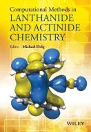 Computational Methods in Lanthanide and Actinide Chemistry di Michael Dolg edito da Wiley-Blackwell