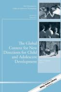 The Global Context for New Directions for Child and Adolescent Development di Elena L. Grigorenko edito da John Wiley & Sons
