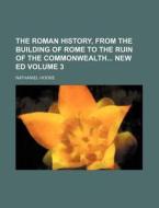 The Roman History, from the Building of Rome to the Ruin of the Commonwealth New Ed Volume 3 di Nathaniel Hooke edito da Rarebooksclub.com