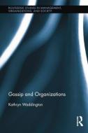 Gossip and Organizations di Kathryn (City University London Waddington edito da Taylor & Francis Ltd