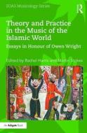 Theory and Practice in the Music of the Islamic World edito da Taylor & Francis Ltd