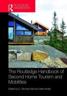The Routledge Handbook of Second Home Tourism and Mobilities di Michael C. Hall, Dieter K. Muller edito da Taylor & Francis Ltd
