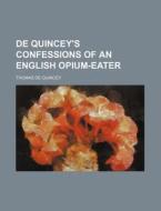 De Quincey's Confessions Of An English O di Thomas de Quincey edito da Rarebooksclub.com
