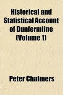 Historical And Statistical Account Of Du di Peter Chalmers edito da General Books