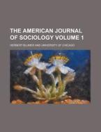 The American Journal Of Sociology Volum di Anonymous, Herbert Blumer edito da Rarebooksclub.com