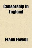 Censorship In England di Frank Fowell edito da General Books