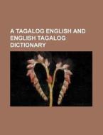A Tagalog English and English Tagalog Dictionary di Charles Nigg, Books Group edito da Rarebooksclub.com