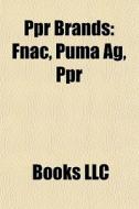 Ppr Brands: Fnac, Puma Ag, Ppr di Books Llc edito da Books LLC, Wiki Series