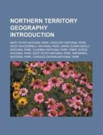 Northern Territory Geography Introductio di Books Llc edito da Books LLC, Wiki Series