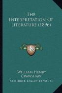 The Interpretation of Literature (1896) di William Henry Crawshaw edito da Kessinger Publishing