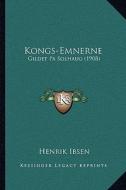 Kongs-Emnerne: Gildet Pa Solhaug (1908) di Henrik Johan Ibsen edito da Kessinger Publishing