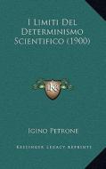 I Limiti del Determinismo Scientifico (1900) di Igino Petrone edito da Kessinger Publishing