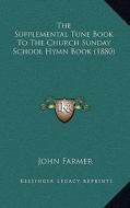 The Supplemental Tune Book to the Church Sunday School Hymn Book (1880) edito da Kessinger Publishing