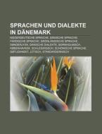 Sprachen und Dialekte in Dänemark di Quelle Wikipedia edito da Books LLC, Reference Series