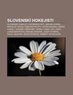Slovensk Hokejisti: Slovensk Hokejov di Zdroj Wikipedia edito da Books LLC, Wiki Series
