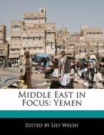 Middle East in Focus: Yemen di Lily Welsh edito da GORBALS PR
