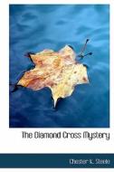 The Diamond Cross Mystery di Chester K Steele edito da Bibliolife