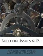 Bulletin, Issues 6-12... edito da Nabu Press