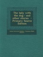 Lady with the Dog: And Other Stories di Anton Pavlovich Chekhov, Constance Black Garnett edito da Nabu Press