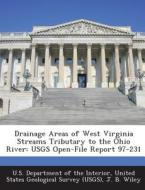 Drainage Areas Of West Virginia Streams Tributary To The Ohio River di J B Wiley edito da Bibliogov