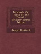 Personals: Or, Perils of the Period di Joseph Hertford edito da Nabu Press