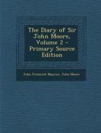 Diary of Sir John Moore, Volume 2 di John Frederick Maurice, John Moore edito da Nabu Press