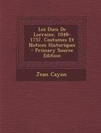 Les Ducs de Lorraine, 1048-1757. Costumes Et Notices Historiques - Primary Source Edition di Jean Cayon edito da Nabu Press