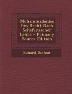 Muhammedanisches Recht Nach Schafiitischer Lehre di Eduard Sachau edito da Nabu Press