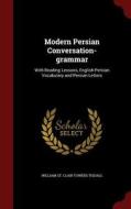 Modern Persian Conversation-grammar di William St Clair Towers Tisdall edito da Andesite Press