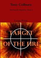 Target of the Fire Large Print di Tom Colburn edito da Lulu.com