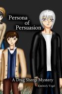 Persona of Persuasion di Kimberly Vogel edito da Lulu.com