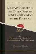 Military History Of The Third Division, Ninth Corps, Army Of The Potomac (classic Reprint) di Pennsylvania Battlefield Comm Division edito da Forgotten Books