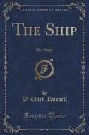 The Ship di W Clark Russell edito da Forgotten Books
