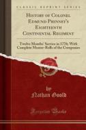 History Of Colonel Edmund Phinney's Eighteenth Continental Regiment di Nathan Goold edito da Forgotten Books