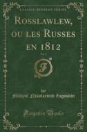 Rosslawlew, Ou Les Russes En 1812, Vol. 2 (classic Reprint) di Mikhail Nikolaevich Zagoskin edito da Forgotten Books