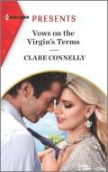 Vows on the Virgin's Terms: An Uplifting International Romance di Clare Connelly edito da HARLEQUIN SALES CORP