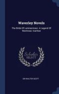 Waverley Novels: The Bride Of Lammermoor. A Legend Of Montrose. Ivanhoe di Sir Walter Scott edito da Sagwan Press