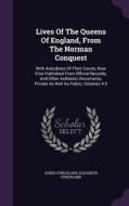 Lives Of The Queens Of England, From The Norman Conquest di Agnes Strickland, Elizabeth Strickland edito da Palala Press