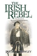 The Irish Rebel di Peter L Crawley edito da Iuniverse