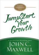 Jumpstart Your Growth: A 90-Day Improvement Plan di John C. Maxwell edito da CTR STREET