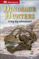 DK Adventures: Dinosaur Hunters: A Big Dig Adventure! di Catherine Chambers edito da DK PUB