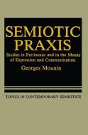 Semiotic Praxis di Georges Mounin edito da Springer US