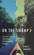 On The Swamp di Ryan Emanuel edito da The University Of North Carolina Press
