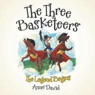 The Three Basketeers di Anne David edito da Archway Publishing