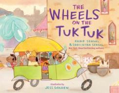 The Wheels on the Tuk Tuk di Kabir Sehgal, Surishtha Sehgal edito da Simon & Schuster