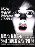 Dark Screams: Volume Three di Jacquelyn Frank, Brian Hodge, Darynda Jones edito da Tantor Audio