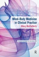Mind-Body Medicine in Clinical Practice di Hilary (University of Arizona McClafferty edito da Taylor & Francis Inc