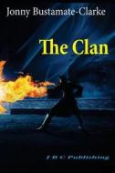 The Clan di Jonny Bustamante-Clarke edito da Createspace